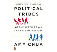 Political Tribes: Group Instinct and the Fate of Nations