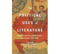 Political Uses of Literature, The: Global Perspectives and Theoretical Approaches, 1920-2020
