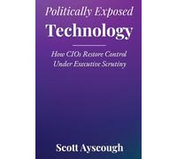 Politically Exposed Technology: How CIOs Restore Control Under Executive Scrutiny