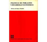 POLITICAS DE POBLACION Y DESARROLLO ECONOMICO. INFORME DEL BANCO MUNDIAL.