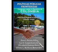 POLÍTICAS PÚBLICAS FRONTERIZAS: Visión Territorial desde la Confluencia Colombia-Ecuador