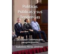 Políticas Públicas y sus Tendencias: Un Enfoque Contemporáneo para principiantes