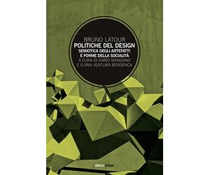 Politiche del design. Semiotica degli artefatti e forme della socialità