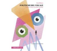 Politiche del visuale. Pensiero critico e pratiche estetiche
