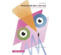 Politiche del visuale. Pensiero critico e pratiche estetiche