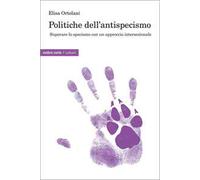 Politiche dell’antispecismo. Superare lo specismo con un approccio intersezionale