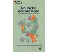 Politiche dell’autismo. Etica, epistemologia, attivismo