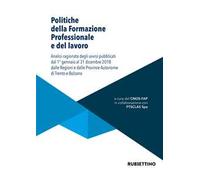 Politiche della formazione professionale e del lavoro. Analisi ragionata degli avvisi pubblicati dal 1° gennaio al 31 dicembre 2018 dalle Regioni e dalle Province Autonome di Trento e Bolzano
