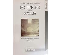 Politiche della storia. Lo storicismo come promessa e come mito
