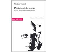 Politiche della verità. Michel Foucault e il neoliberalismo