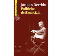Politiche dell'amicizia [Paperback] [Mar 12, 2020] Derrida, Jacques and Chiurazz
