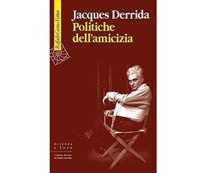 Politiche dell'amicizia [Paperback] [Mar 12, 2020] Derrida, Jacques and Chiurazz