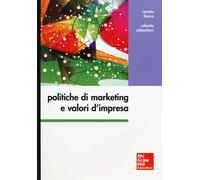 Politiche di marketing e valori d'impresa - Fiocca Renato, Sebastiani Roberta