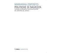 Politiche di salvezza. Teologia economica e secolarizzazione nel governo del sociale