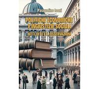 Politiche economiche e ingiustizie sociali. Atti, effetti, osservazioni