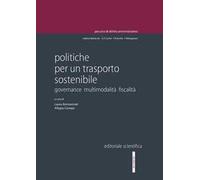 Politiche per un trasporto sostenibile. Governance multimodalità fiscalità