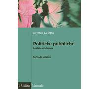 Politiche pubbliche. Analisi e valutazione - La Spina Antonio
