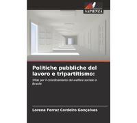 Politiche pubbliche del lavoro e tripartitismo:: Sfide per il coordinamento del welfare sociale in Brasile