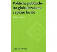 Politiche pubbliche tra globalizzazione e spazio locale