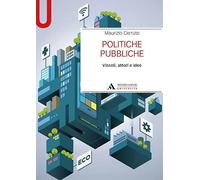 Politiche pubbliche. Vincoli, attori e idee