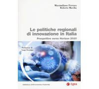 POLITICHE REGIONALI INNOVAZIONE IN ITALIA. PROSPETTIVE VERSO HORIZON 2020 (LE)