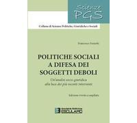 Politiche sociali a difesa dei soggetti deboli. Un'analisi socio-giuridica alla luce dei più recenti interventi