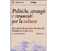 Politiche, strategie e strumenti per la cultura. Secondo rapporto annuale Federculture 2004