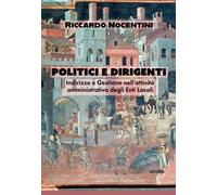 POLITICI E DIRIGENTI: Indirizzo e Gestione nell’attività amministrativa degli Enti Locali