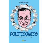 Politicomics. Fatti e ritratti dai governi Conte e Draghi