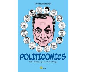 Politicomics. Fatti e ritratti dai governi Conte e Draghi - [SEFER Editore]