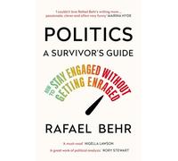 Politics: A Survivor’s Guide: A Survivor’s Guide