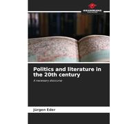 Politics and literature in the 20th century: A necessary discourse