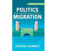 Politics and the New Challenge of Migration: Bridging Cultural, Social and Political Divides