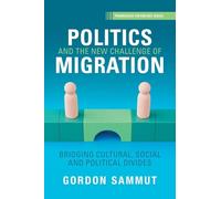 Politics and the New Challenge of Migration: Bridging Cultural, Social and Political Divides