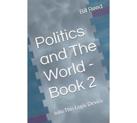 Politics and The World - Book 2: Into This Logic Device