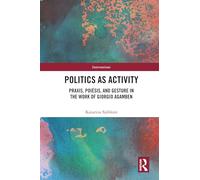 Politics as Activity: Praxis, Poiēsis, and Gesture in the Work of Giorgio Agamben