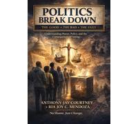 POLITICS BREAK DOWN: Understanding Power, Policy, and Civic Responsibility