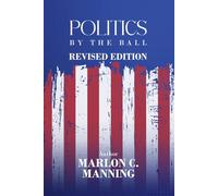 POLITICS BY THE BALL: REVISED EDITION