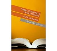 Politics, Citizenship & Financial Literacy: Smart Study Guide for GCSE Citizenship