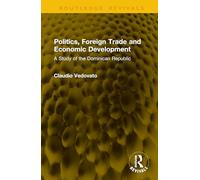 Politics, Foreign Trade and Economic Development: A Study of the Dominican Republic