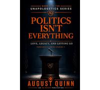 Politics Isn’t Everything: Love, Legacy, and Letting Go: 6