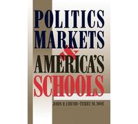 Politics, Markets, and America's Schools (Tascabile)
