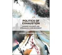 Politics of Exhaustion: Border Violence and Struggles over Movement