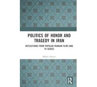 Politics of Honor and Tragedy in Iran: Reflections from Popular Iranian Films and TV Series