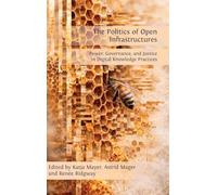 Politics of Open Infrastructures: Exploring Open Digital Knowledge Infrastructures and their Socio-political Dynamics: 6