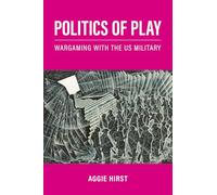 Politics of Play: Wargaming with the US Military