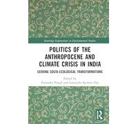 Politics of the Anthropocene and Climate Crisis in India: Seeking Socio-Ecological Transformations