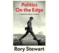 Politics On the Edge: The must-read #1 Sunday Times bestseller from the host of hit podcast The Rest Is Politics