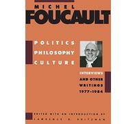Politics, Philosophy, Culture: Interviews and Other Writings, 1977-1984
