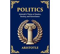 Politics: Power, Justice, and the Blueprint of a Just Society (Large Print Deluxe Hardcover Edition For Easy Reading): 13